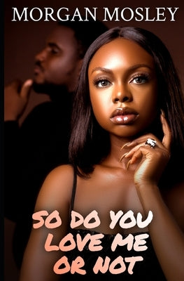 So Do You Love Me or Not by Mosley, Morgan