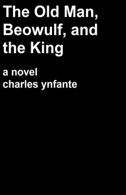 The Old Man, Beowulf, and the King by Ynfante, Charles