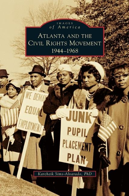 Atlanta and the Civil Rights Movement: 1944-1968 by Sims-Alvarado Phd, Karcheik