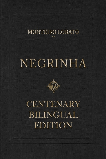 Negrinha - Centenary Bilingual Edition: & the 1920 first edition facsimile by Ferreira Dos Santos, Flavia