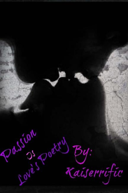 Passion Is Love's Poetry by Mallory, Talisha