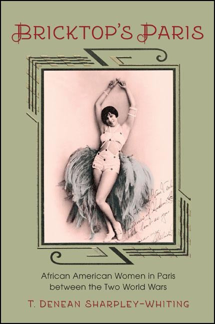 Bricktop's Paris: African American Women in Paris Between the Two World Wars by Sharpley-Whiting, T. Denean