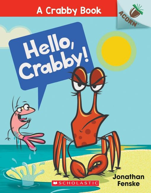 Hello, Crabby!: An Acorn Book (a Crabby Book #1), 1 by Fenske, Jonathan
