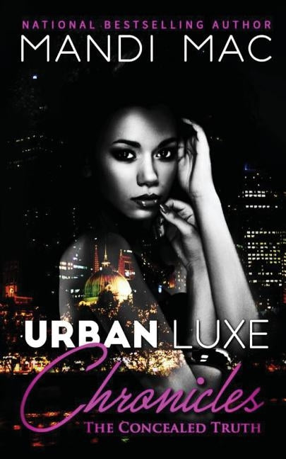 Urban Luxe Chronicles: The Concealed Truth by Mac, Mandi