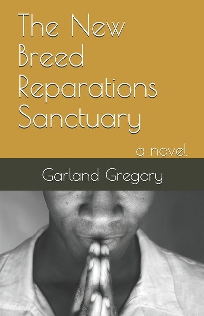 The New Breed Reparations Sanctuary by Gregory, Garland