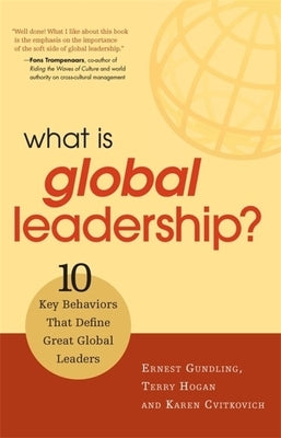 What Is Global Leadership?: 10 Key Behaviors That Define Great Global Leaders by Gundling, Ernest