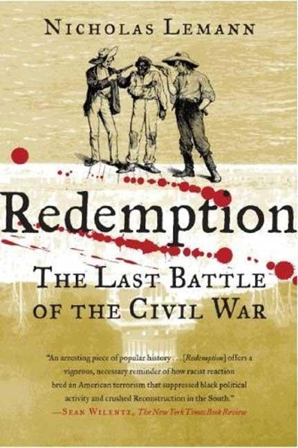 Redemption: The Last Battle of the Civil War by Lemann, Nicholas