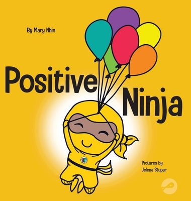 Positive Ninja: A Children's Book About Mindfulness and Managing Negative Emotions and Feelings by Nhin, Mary