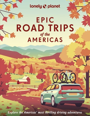 Lonely Planet Epic Road Trips of the Americas 1 by Planet, Lonely