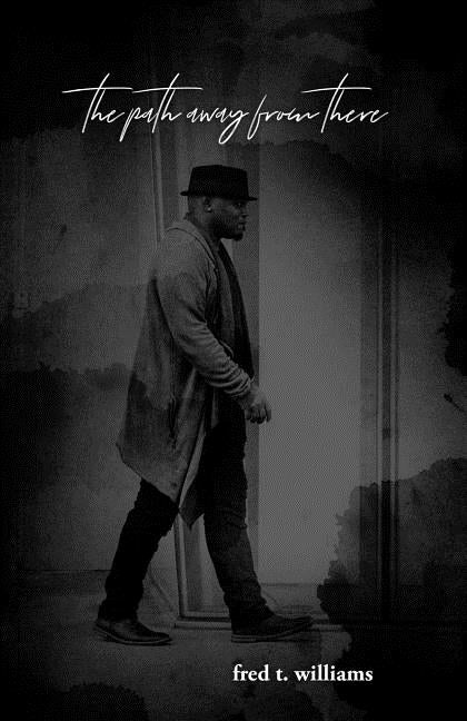 The Path Away From There by Williams, Fred T.