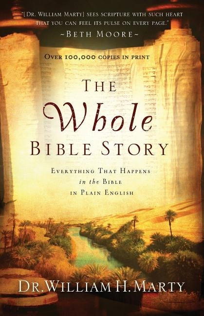 The Whole Bible Story: Everything That Happens in the Bible in Plain English by Marty, William