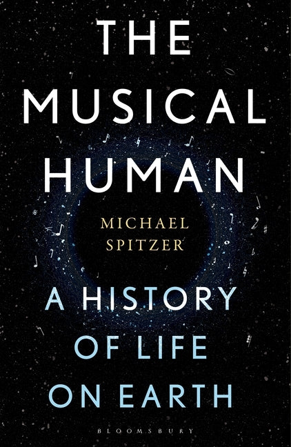 The Musical Human: A History of Life on Earth - A Radio 4 Book of the Week by Spitzer, Michael