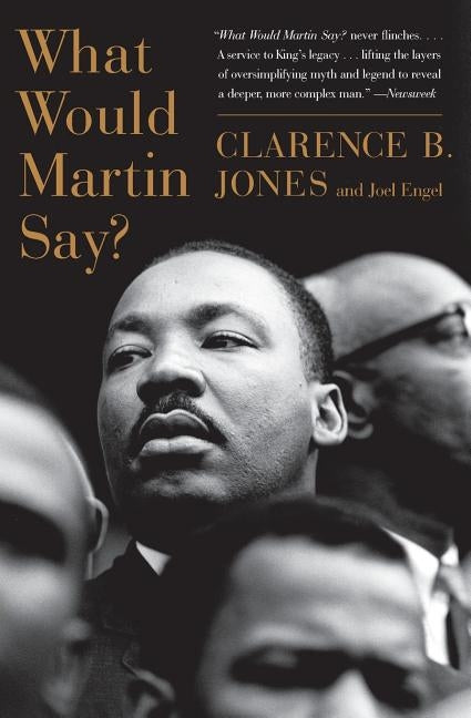 What Would Martin Say? by Jones, Clarence B.