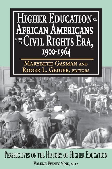 Higher Education for African Americans Before the Civil Rights Era, 1900-1964 by Gasman, Marybeth