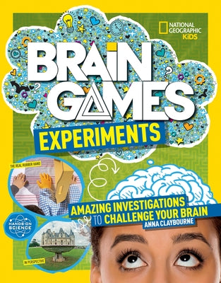 Brain Games: Experiments by Claybourne, Anna