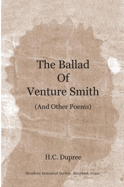 The Ballad Of Venture Smith (And Other Poems) by Dupree, H. C.