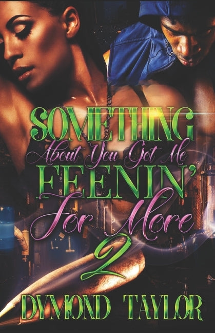Something About You Got Me Feenin' For More 2 by Taylor, Dymond