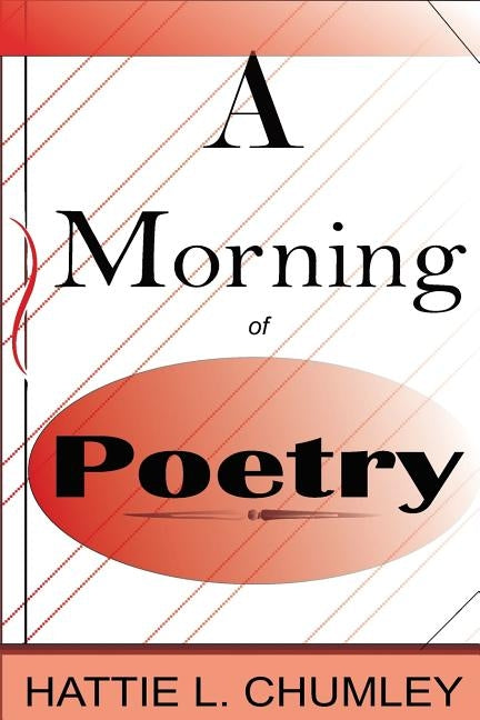 A Morning of Poetry by Chumley, Hattie L.