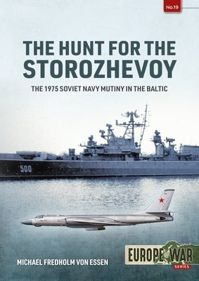 The Hunt for the Storozhevoy: The 1975 Soviet Navy Mutiny in the Baltic by Fredholm Von Essen, Michael