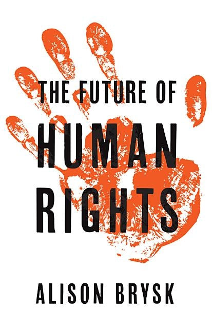 The Future of Human Rights by Brysk, Alison