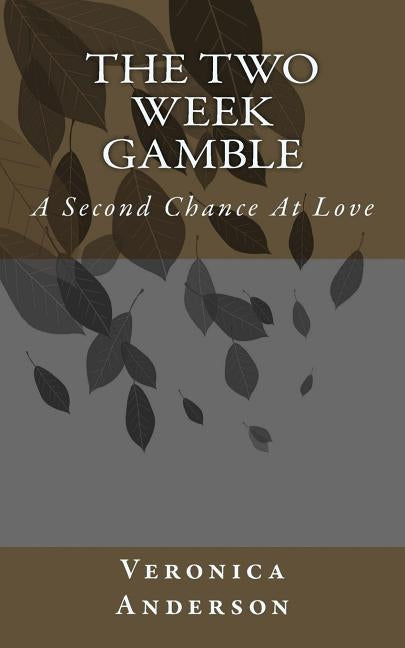 The Two Week Gamble: A Second Chance At Love by Anderson, Veronica Lolonda