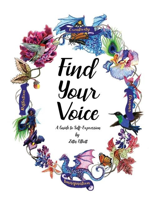Find Your Voice: A Guide to Self-Expression by Elliott, Zetta
