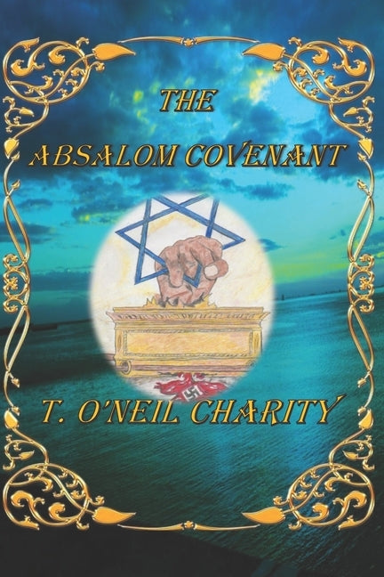 The Absalom Covenant by Charity, T. O'Neil