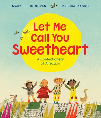 Let Me Call You Sweetheart: A Confectionery of Affection by Donovan, Mary Lee