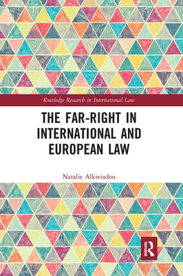 The Far-Right in International and European Law by Alkiviadou, Natalie