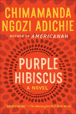 Purple Hibiscus by Adichie, Chimamanda Ngozi