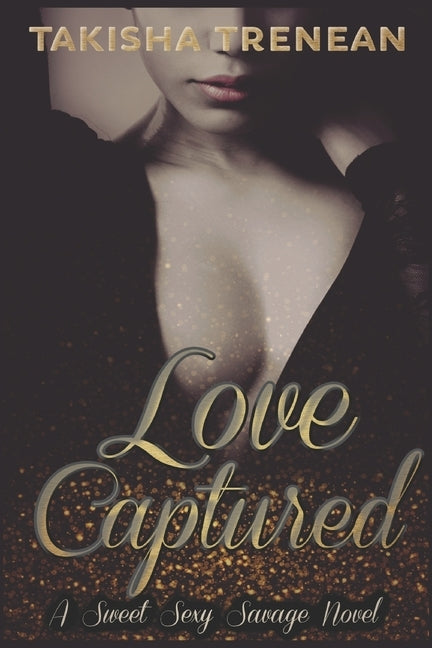 Love Captured: A Sweet Sexy Savage Novel by Trenean, Takisha