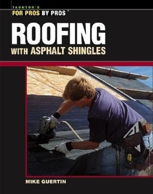 Roofing with Asphalt Shingles by Guertin, Mike