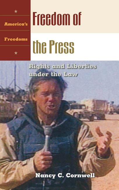 Freedom of the Press: Rights and Liberties Under the Law by Cornwell, Nancy C.