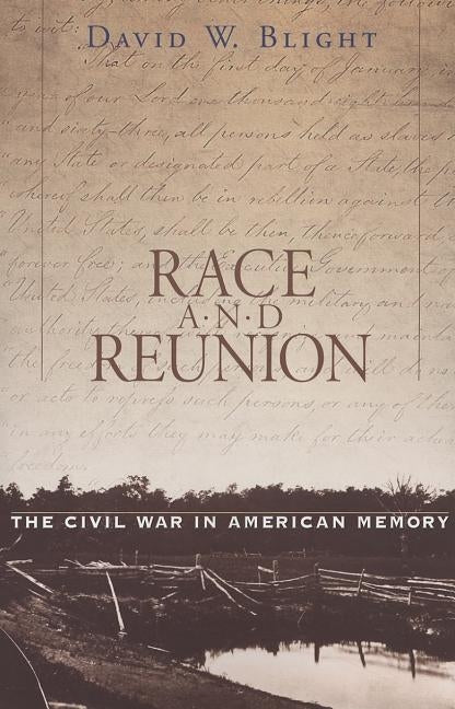 Race and Reunion: The Civil War in American Memory by Blight, David W.