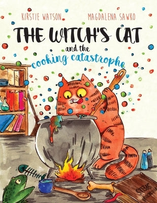The Witch's Cat and The Cooking Catastrophe by Watson, Kirstie
