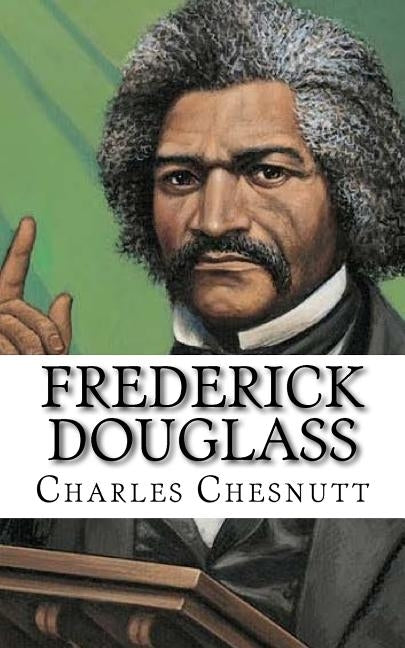 Frederick Douglass by Chesnutt, Charles