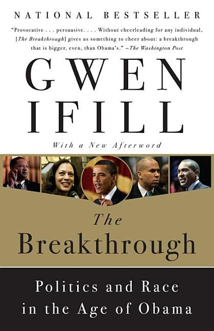 The Breakthrough: Politics and Race in the Age of Obama by Ifill, Gwen