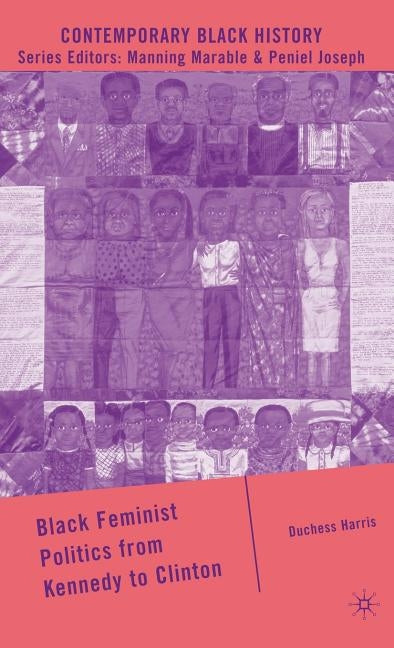 Black Feminist Politics from Kennedy to Clinton by Harris, D.