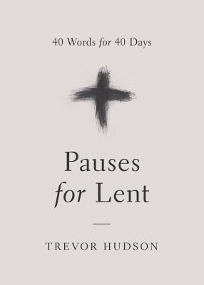 Pauses for Lent by Hudson, Trevor