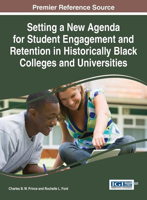 Setting a New Agenda for Student Engagement and Retention in Historically Black Colleges and Universities by Prince, Charles B. W.