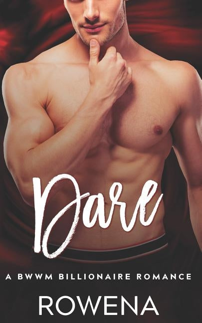 Dare: A BWWM Billionaire Romance by Rowena