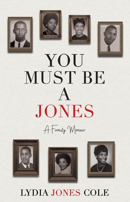 You Must Be A Jones: A Family Memoir by Cole, Lydia Jones