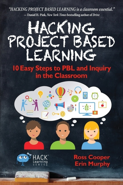 Hacking Project Based Learning: 10 Easy Steps to PBL and Inquiry in the Classroom by Cooper, Ross