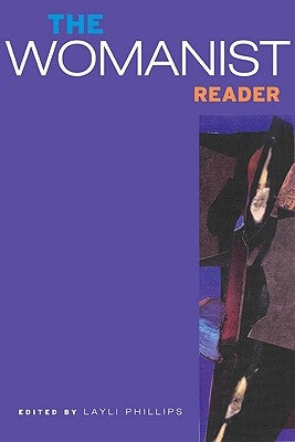 The Womanist Reader: The First Quarter Century of Womanist Thought by Phillips, Layli