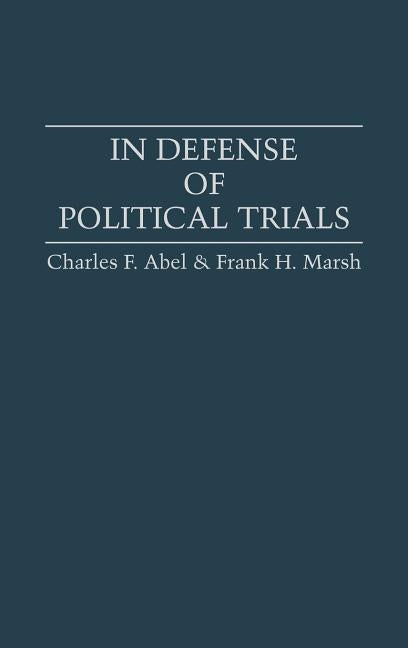In Defense of Political Trials by Abel, Charles F.