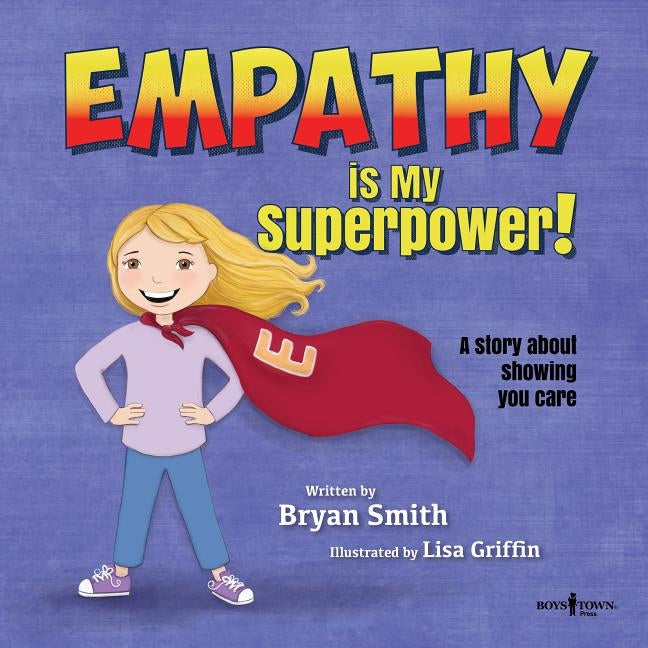 Empathy Is My Superpower: A Story about Showing You Care by Smith, Bryan
