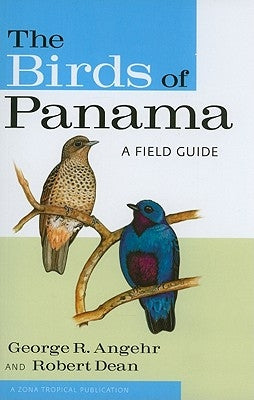 The Birds of Panama: A Field Guide by Angehr, George