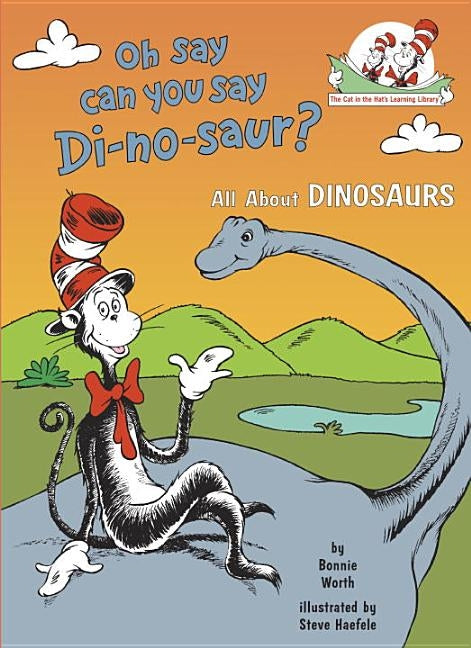 Oh Say Can You Say Di-No-Saur?: All about Dinosaurs by Worth, Bonnie