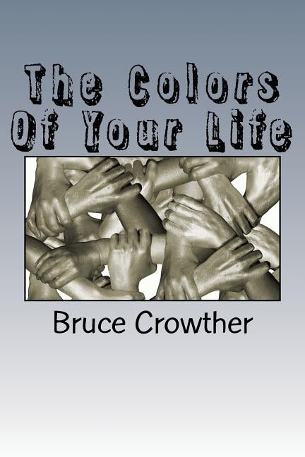 The Colors Of Your Life by Crowther, Bruce