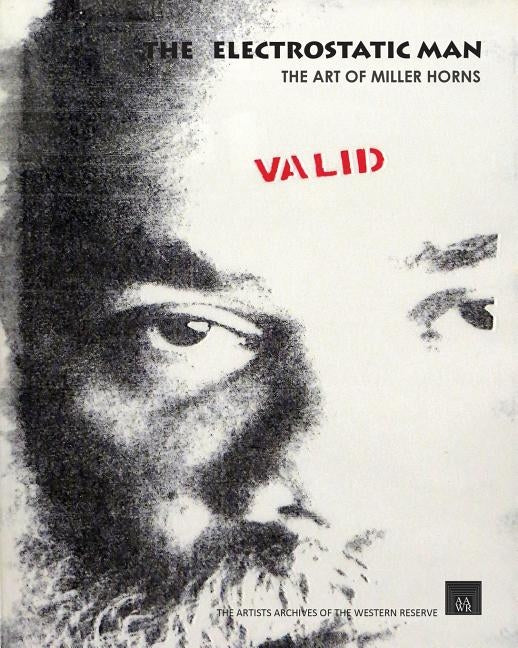 The Electrostatic Man: The Art of Miller Horns by Western Reserve, Artists Archives of the